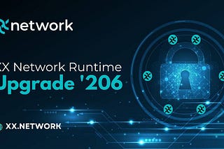 XX Network Gears Up for Runtime Upgrade ‘206’