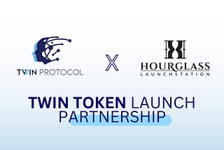 Twin Protocol Raises ~$150k Led By Hourglass Collective Launch Station Community, Cap Exceeded in…
