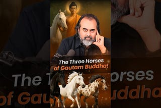 The Three Horses of Gautam Buddha!