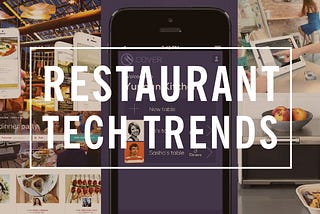 4 Hot Restaurant Technology Trends You Must Invest Into In 2018