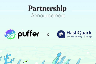 HashQuark and Puffer Finance: A Dynamic Alliance Transforming Ethereum Staking