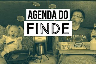 Agenda do Finde 11–13 de agosto