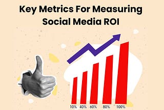 Key Metrics For Measuring Social Media ROI — Neoma Media