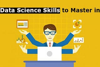 7 Data Science Skills to Master in 2020