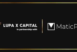 Lupa X Capital Announces a Strategic Partnership with MaticPad