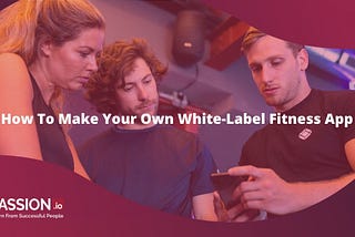 How To Make Your Own White-Label Fitness App