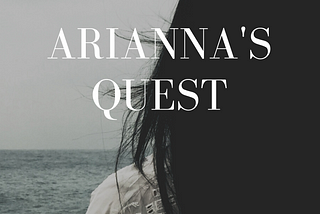 Presenting to you, Arianna’s Quest!