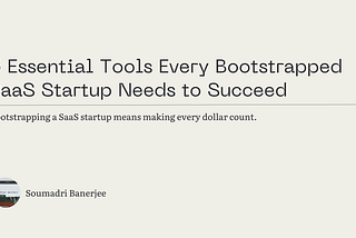 5 Essential Tools Every Bootstrapped SaaS Startup Needs to Succeed