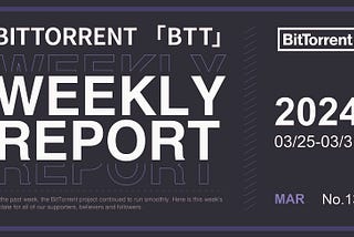 BitTorrent Weekly Report | 03.25–03.31