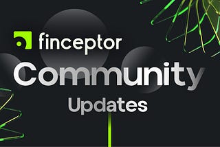 Finceptor Community Updates — July-Oct 23 and Roadmap