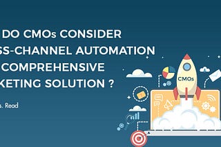 Why do CMOs consider cross-channel automation as a comprehensive marketing solution?