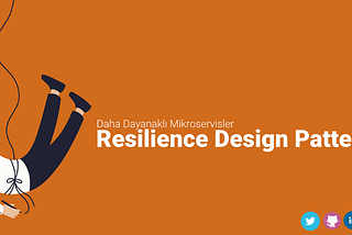 Daha Dayanaklı Mikroservisler için Resilience Pattern’lar