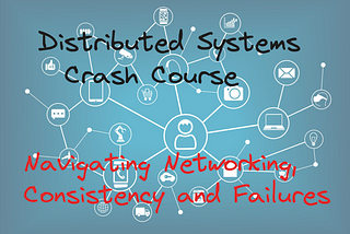 Distributed Systems Crash Course