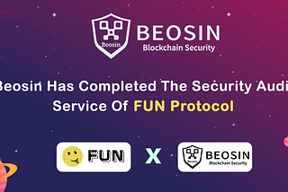 FUN Protocol has successfully passed the audit from BEOSIN Blockchain Security!