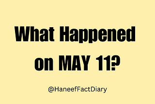 What Happened on MAY 11?