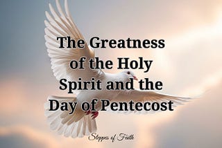 The Greatness of the Holy Spirit and the Day of Pentecost