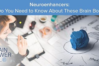 What Do You Need to Know About These Brain Boosters?