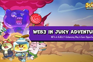 Web3 in Juicy Adventure