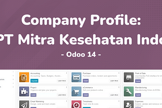 UAS ERP UI 2022_Kelompok 1_PT. Mitra Kesehatan Indo_Company Profile