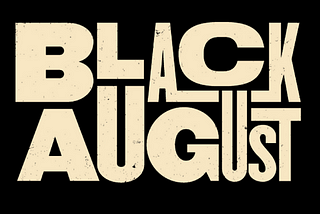 It is Black August and it has already been more than a year since we witnessed the global uprisings…
