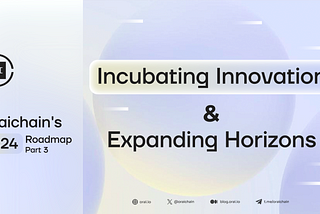 Oraichain’s H1.2024 Roadmap Part 3: Incubating Innovation and Expanding Horizons