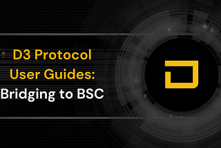 D3 Protocol User Guides: Bridging to BSC