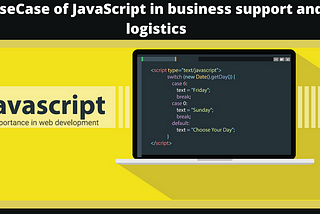 UseCase of JavaScript in business support and logistics .