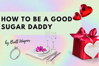 How to Be a Sugar Daddy