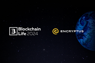 Join Encryptus at Blockchain Life Forum 2024: Unveiling the Bull Run’s Potential