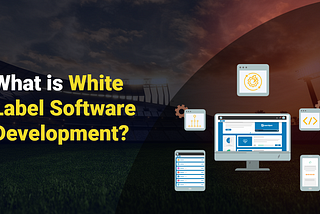 What is White Label Software Development?