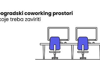 Beogradski coworking prostori u koje treba zaviriti