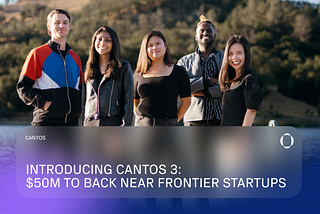 Introducing Cantos 3: $50M to Back Near Frontier Startups