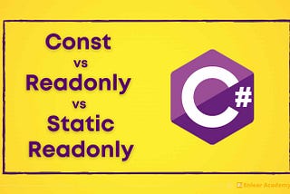 Const vs Readonly vs Static Readonly in C#