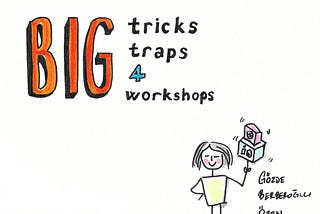 BIG Tricks, Traps 4 BIG Workshops