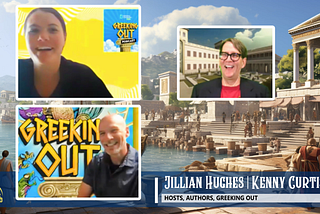 Greece is the Word: The Birth of Science w/ Kenny Curtis and Jillian Hughes, Greeking Out