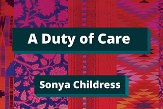 Color Congress multicolored quilt background with dark teal title boxes of white bold text reading “A Duty of Care” by Sonya Childress