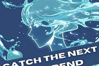 NFT trends and how to catch the next one (Complete guide)