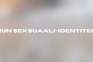 Minun seksuaali-identiteetti