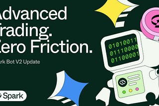 Spark Bot Phase 2: Faster Crypto Trading Bot with Cross-Chain Swaps and New Features