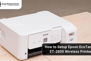 How to Setup Epson EcoTank ET-2800 Wireless Printer
