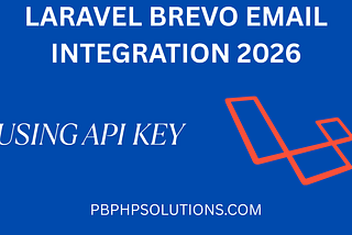 Laravel Brevo Email Integration Using API Key (Step-by-Step Guide 2026)