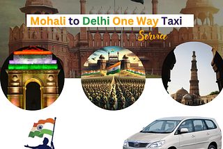 Special Offer Independence day Mohali to Delhi One Way Taxi