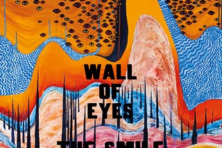 Viewing Hours for the Self: A Visit with The Smile’s Wall of Eyes