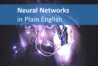 Neural Networks in Plain English