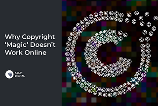 Why Copyright ‘Magic’ Doesn’t Work Online