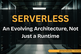 Serverless: Evolving Beyond Runtime