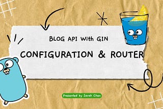 Build API Backend With Gin II: Configuration Component and API Router