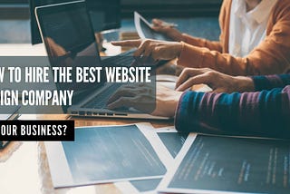 How To Hire The Best Website Design Company For Your Business? SFWPExperts