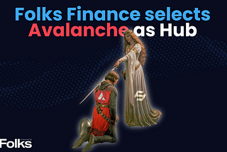 Folks Finance selects Avalanche as Core Engine of Cross-Chain Lending App