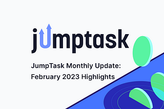 JumpTask Monthly Update #2: February Highlights